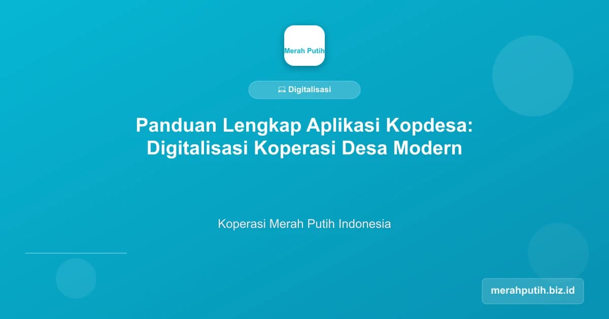 Panduan Lengkap Aplikasi Kopdesa: Digitalisasi Koperasi Desa Modern